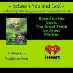 Janet Pfeiffer's Radio Show: Between You and God